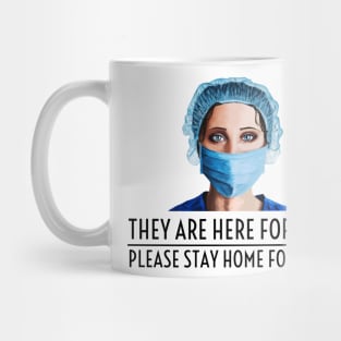They Are Here For You; Please Stay Home For Them Mug